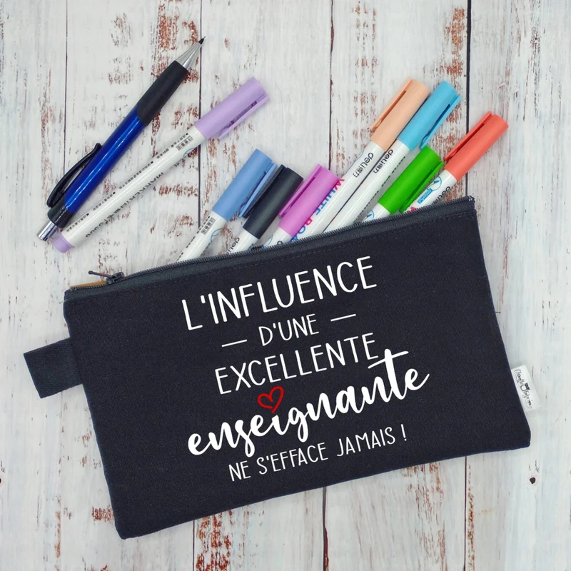(CHOIX COULEURS & PROFESSION) Étui à crayons - L'infuence d'une EXCELLENTE ENSEIGNANTE (ou autre) ne s'efface jamais - v2